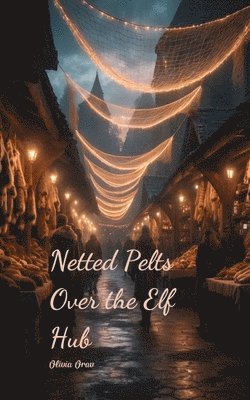 Netted Pelts Over the Elf Hub 1