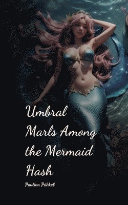 Umbral Marls Among the Mermaid Hash 1