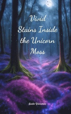 Vivid Stains Inside the Unicorn Moss 1