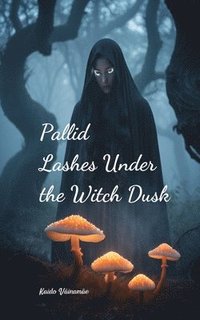 bokomslag Pallid Lashes Under the Witch Dusk