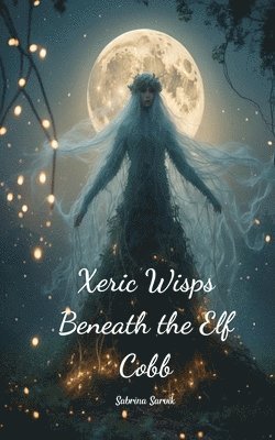 bokomslag Xeric Wisps Beneath the Elf Cobb