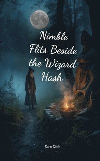 bokomslag Nimble Flits Beside the Wizard Hash