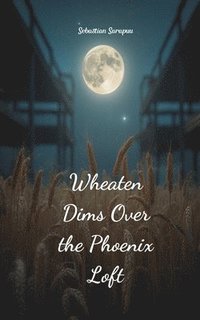 bokomslag Wheaten Dims Over the Phoenix Loft