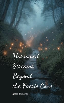 Yarrowed Streams Beyond the Faerie Cove 1