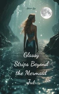 bokomslag Glassy Strips Beyond the Mermaid Jut