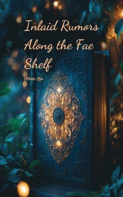 bokomslag Inlaid Rumors Along the Fae Shelf