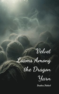 bokomslag Velvet Loams Among the Dragon Yarn