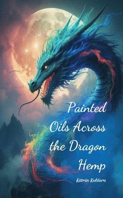 Painted Oils Across the Dragon Hemp 1