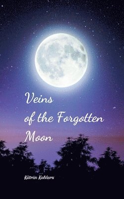 Veins of the Forgotten Moon 1