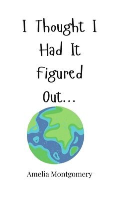 I Thought I Had It Figured Out...