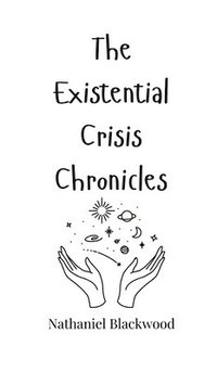 bokomslag The Existential Crisis Chronicles