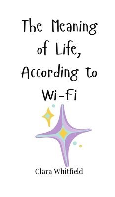 The Meaning of Life, According to Wi-Fi 1