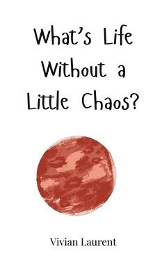 What's Life Without a Little Chaos? 1