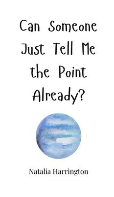 Natalia Harrington - Can Someone Just Tell Me the Point Already?, Inbunden