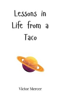 bokomslag Lessons in Life from a Taco