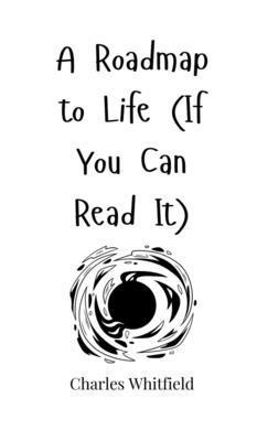 Roadmap to Life (If You Can Read It)