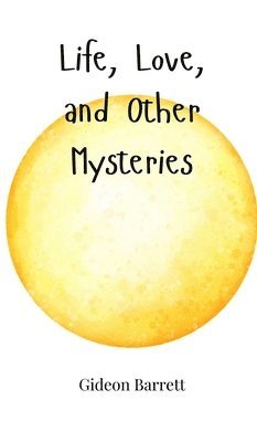 Life, Love, and Other Mysteries 1