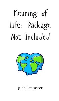 Meaning of Life: Package Not Included 1