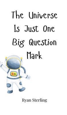 The Universe Is Just One Big Question Mark 1