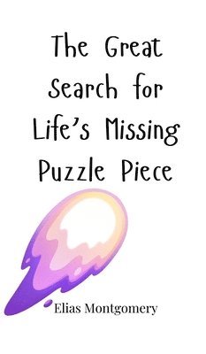 The Great Search for Life's Missing Puzzle Piece 1