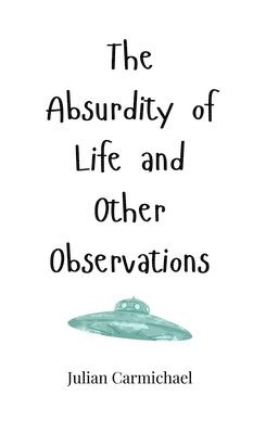 Julian Carmichael - Absurdity of Life and Other Observations, Inbunden