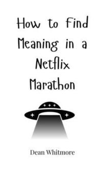 bokomslag How to Find Meaning in a Netflix Marathon