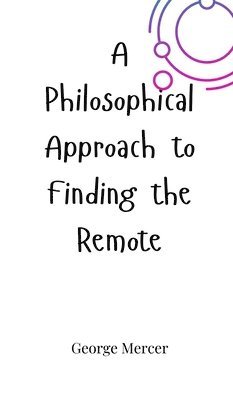 bokomslag A Philosophical Approach to Finding the Remote