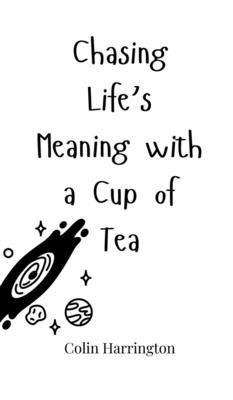 Chasing Life's Meaning with a Cup of Tea 1