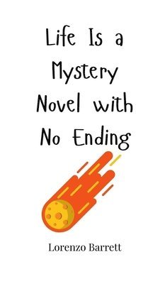 Life Is a Mystery Novel with No Ending 1