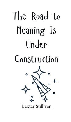 The Road to Meaning Is Under Construction 1