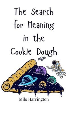 bokomslag The Search for Meaning in the Cookie Dough