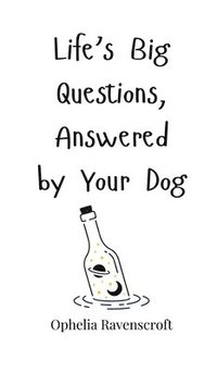 bokomslag Life's Big Questions, Answered by Your Dog