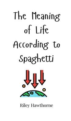 bokomslag The Meaning of Life According to Spaghetti