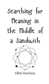 bokomslag Searching for Meaning in the Middle of a Sandwich