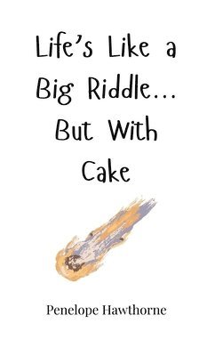 bokomslag Life's Like a Big Riddle... But With Cake