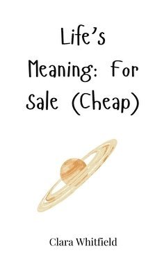 Life's Meaning: For Sale (Cheap) 1