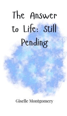 The Answer to Life: Still Pending 1