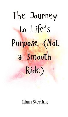 The Journey to Life's Purpose (Not a Smooth Ride) 1