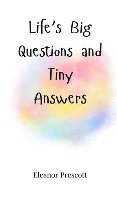 Life's Big Questions and Tiny Answers 1