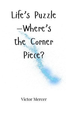 Life's Puzzle-Where's the Corner Piece? 1