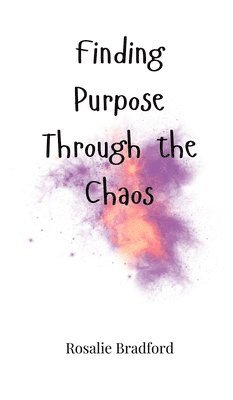 Finding Purpose Through the Chaos 1