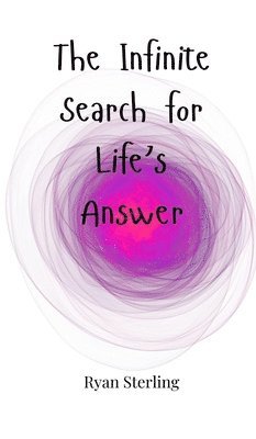 Ryan Sterling - Infinite Search for Life's Answer, Inbunden