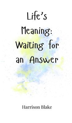 Life's Meaning: Waiting for an Answer 1