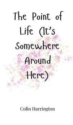 Point of Life (It's Somewhere Around Here)