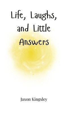 Life, Laughs, and Little Answers 1