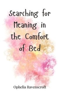 bokomslag Searching for Meaning in the Comfort of Bed