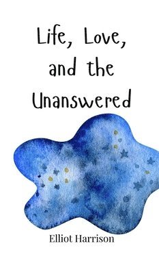 Life, Love, and the Unanswered 1