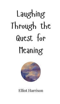 Laughing Through the Quest for Meaning 1