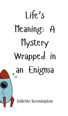 Juliette Kensington - Life's Meaning, Inbunden