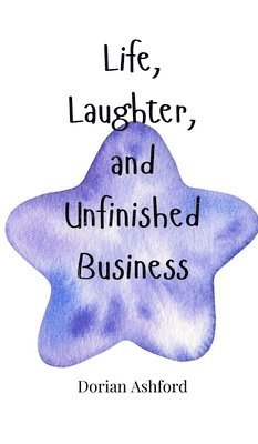 Life, Laughter, and Unfinished Business 1